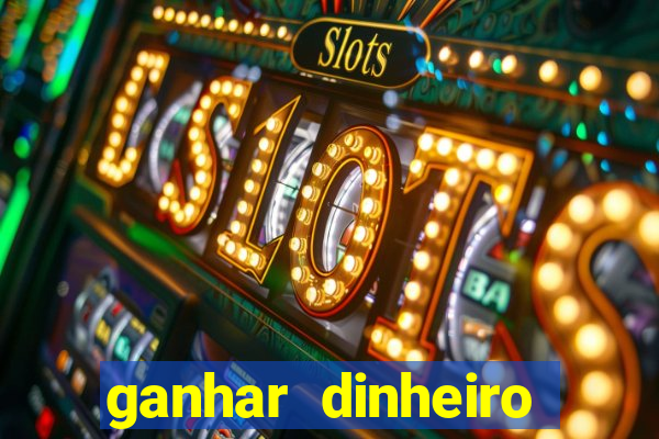 ganhar dinheiro jogando sem depositar nada